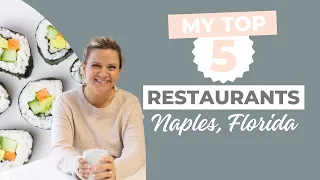My Top 5 Restaurants in Naples Florida Ep Lavish Living in Naples FL