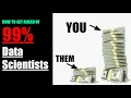 How to Get Ahead of 99 of Data Scientists