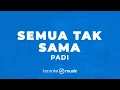 Semua Tak Sama - Padi (KARAOKE VERSION)