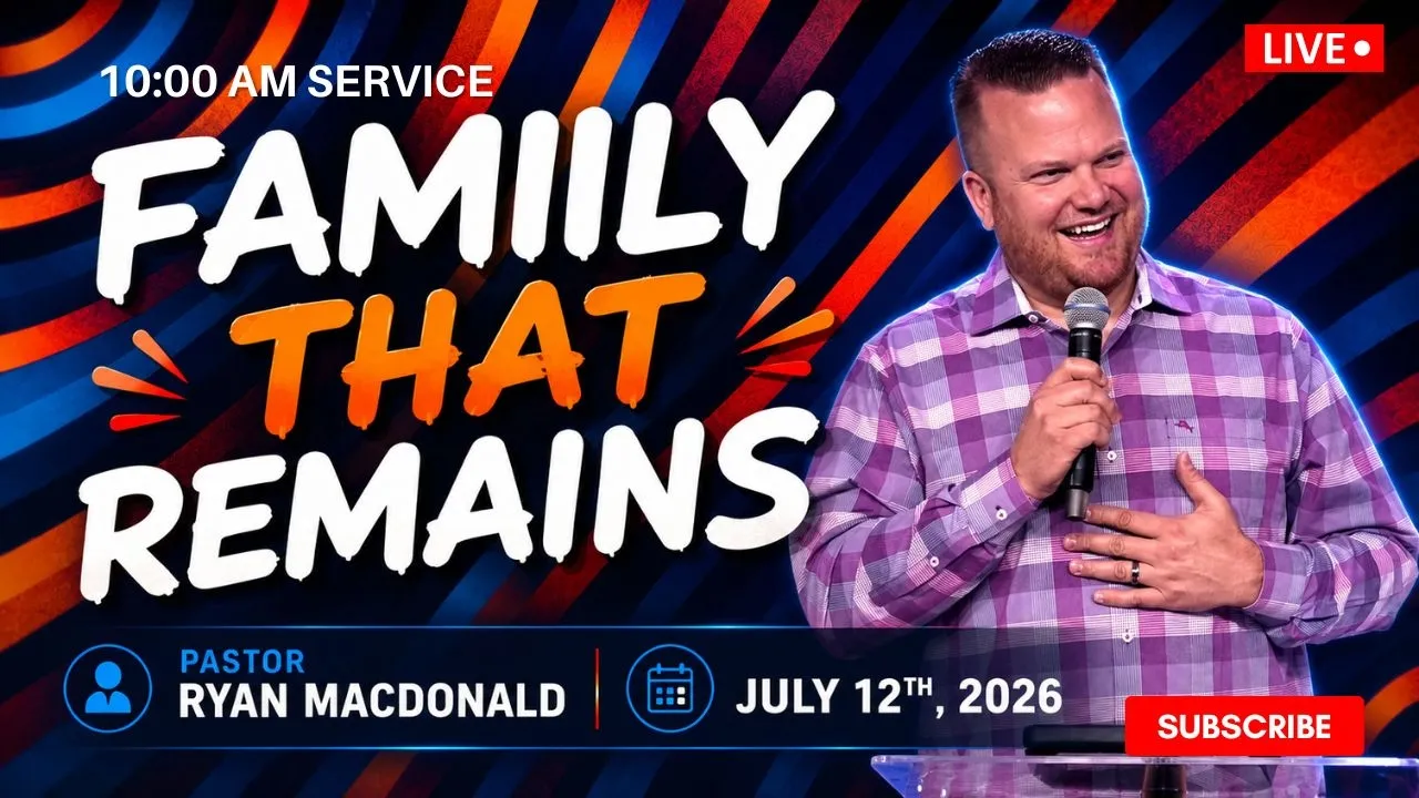 Family That Remains // Pastor Ryan Macdonald // July 12, 2026 // 10:00