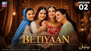 Betiyaan Episode 2 | Fatima Effendi | Mah-e-Noor Haider | ARY Zindagi Drama