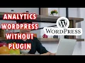 How To Add Google Analytics To Wordpress Without Plugin Tutorial