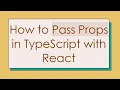 How to Pass Props in TypeScript with React
