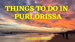 Download THINGS TO DO IN PURI || 2 DAYS IN PURI || SIGHTSEEING AND INFORMATION MP3