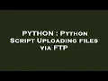 PYTHON Python Script Uploading files via FTP