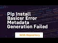 pip install basicsr error metadata generation failed