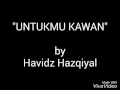 Havidz Hazqiyal - Untukmu Kawan Lyric