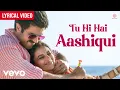 Lagu Tu Hi Hai Aashiqui – Lyrical Video | Arijit Singh | Harman, Ayesha | Palash Muchhal | Dishkiyaoon