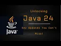 Unlocking Java 24 Key Updates You Can t Miss
