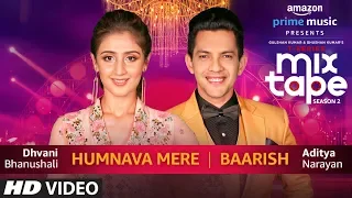 Humnava Mere Baarish Dhvani Bhanushali Aditya Narayan T SERIES MIXTAPE SEASON 2 Episode 15 