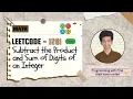 Subtract the Product and Sum of Digits of an Integer Leetcode 1281 Approach Code with explanation