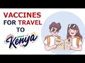 Vaccines for travel to Kenya