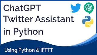 Making a Twitter ChatGPT Assistant using Python IFTTT