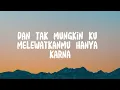 Hivi!, Ahmad - Siapkah Kau 'Tuk Jatuh Cinta Lagi, Tak Lagi Sama (Lirik)