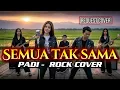 Download Lagu PADI - SEMUA TAK SAMA - SLOW ROCK COVER by @rockingirlz #rock #cover #tiktok #viral MP3