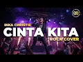 Download Lagu CINTA KITA - INKA CHRISTIE COVER VERSI ROCK