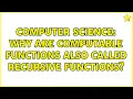 Computer Science Why are computable functions also called recursive functions 4 Solutions