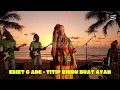 Lagu EBIET G ADE - TITIP RINDU BUAT AYAH (REGGAE VERSION)