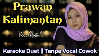 Download Prawan Kalimantan Karaoke Duet || Tanpa Vokal Cowok || Didi Kempot #DuetinAja Mintul MP3