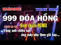 Download Lagu Karaoke 999 Đóa Hồng Tone Nam Remix | Full Căng