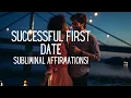 Have a Successful First Date powerful subliminal affirmations binaural beats isochronic tones