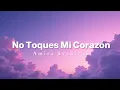 Lagu No Toques Mi Corazón - Amira Syahirah (lirik + terjemahan bahasa melayu)