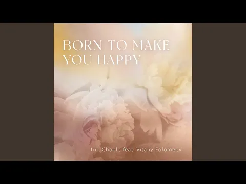 Download MP3 Born to make you happy (feat. Vitaliy Folomeev)