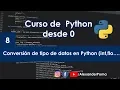 Curso de python - Conversion de tipo de datos en Python int float string 2019