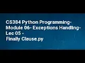 CS384 Python Programming Module 06 Exceptions Handling Lec 05 Finally Clause