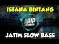 Download Lagu DJ ISTANA BINTANG JATIM SLOW BASS TIKTOK VIRAL 2019