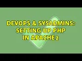 DevOps SysAdmins Setting up php in apache2