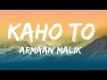 Kaho To ( From :  Prem Kitaanu ) | Lyrics | Ft. Armaan Malik 