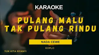 Download Pulang Malu Tak Pulang Rindu Karaoke Koplo MP3