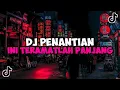 Download Lagu DJ PENANTIAN INI TERAMATLAH PANJANG BOOTLEG JEDAG JEDUG MENGKANE VIRAL TIKTOK