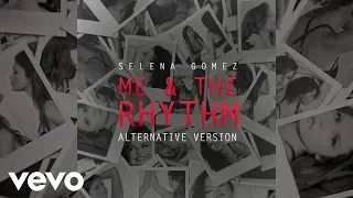 selena gomez me u0026 the rhythm alternative version 