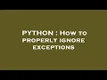 PYTHON How to properly ignore exceptions