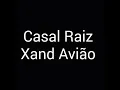 Xand Avião - CASAL RAIZ (letra)