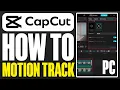 How To Motion Track in CapCut PC 2025