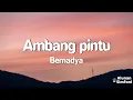 Bernadya - Ambang Pintu (Video Lirik)