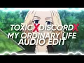 Toxic X Discord X My Ordinary Life - boy with uke x the living tombstone - [Audio Edit]