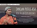 Download Lagu JANGAN PUTUS ASA, Ada Allah Bersamamu | Ustadz Hanan Attaki #ustadzhananattaki