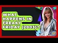 What Happens In Freaky Friday 2003 - I m a 2000s Baby