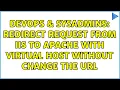 DevOps SysAdmins Redirect request from IIS to apache with virtual host without change the URL