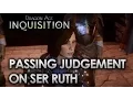 Dragon Age Inquisition - Passing Judgement on Ser Ruth All Options