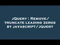 jQuery Remove truncate leading zeros by