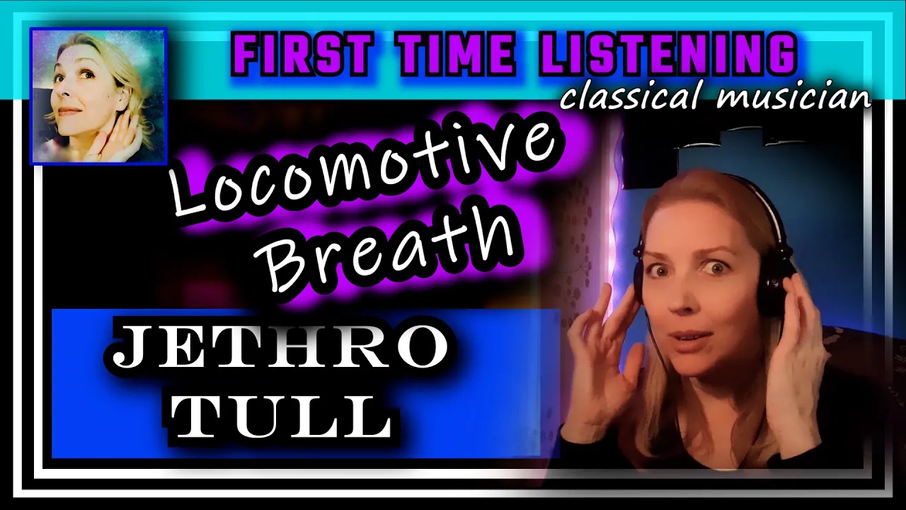 Classical musician reacts -- LOCOMOTIVE BREATH -- Jethro Tull -- FIRST TIME LISTENING