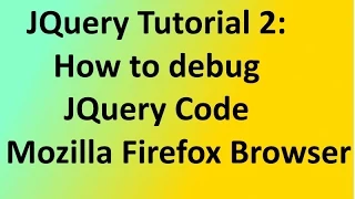 JQuery Tutorial 2 How to debug JQuery Code in Mozilla Firefox Browser