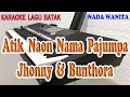 ATIK ll KARAOKE BATAK ll JHONNY \u0026 BUNTHORA ll NADA WANITA E=DO
