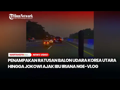 Download MP3 Penampakan Ratusan Balon Udara Korea Utara Hingga Jokowi Ajak Ibu Iriana Nge-vlog