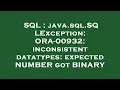 SQL java sql SQLException ORA-00932 inconsistent datatypes expected NUMBER got BINARY